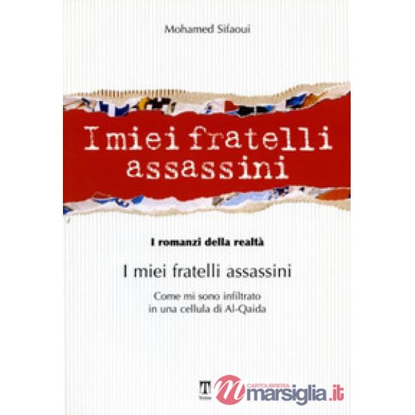 Miei fratelli assassini. Come mi sono infiltrato in una cellula di Al-Qaeda (I)