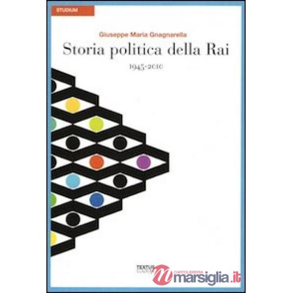 Storia politica della Rai. 1945-2010