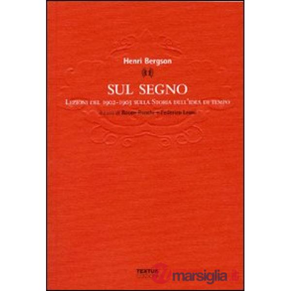 Sul segno. Lezioni del 1902-1903 sulla Storia dell'idea di tempo