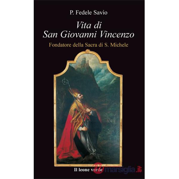 Vita di san Giovanni Vincenzo. Fondatore della Sacra di S. Michele
