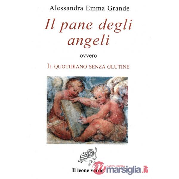 Pane degli angeli ovvero Il quotidiano senza glutine (Il)