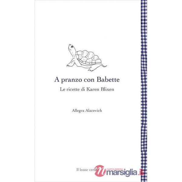 A pranzo con Babette. Le ricette di Karen Blixen