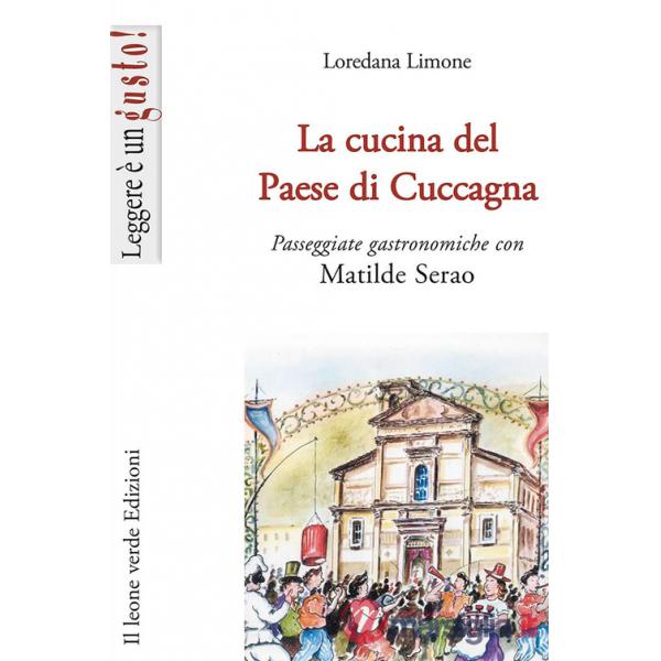 Cucina del Paese di Cuccagna. Passeggiate gastronomiche con Matilde Serao (La)