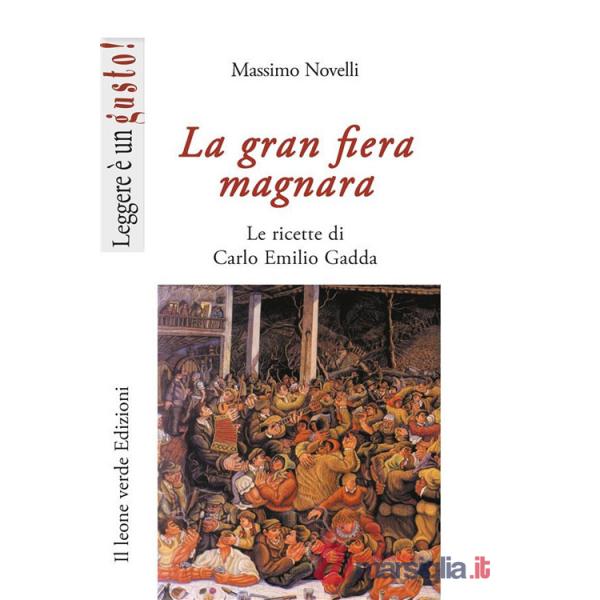 Gran fiera magnara. Le ricette di Carlo Emilio Gadda (La)