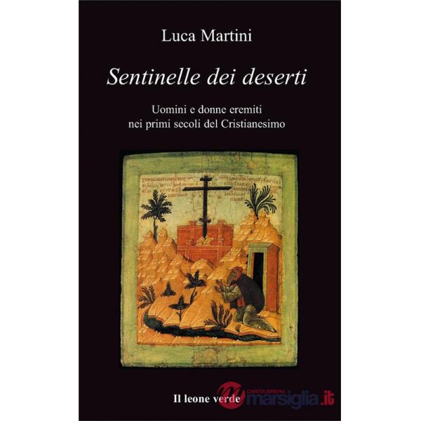 Sentinelle dei deserti. Uomini e donne eremiti nei primi secoli del cristianesimo
