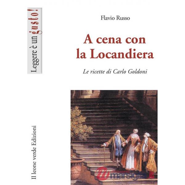 A cena con la locandiera. Le ricette di Carlo Goldoni