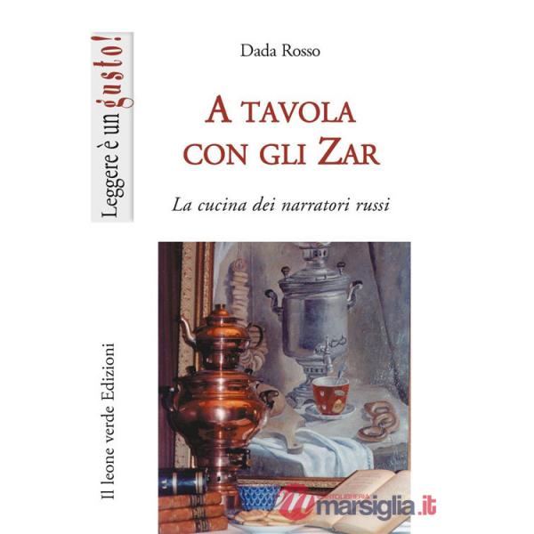 A tavola con gli zar. La cucina dei narratori russi