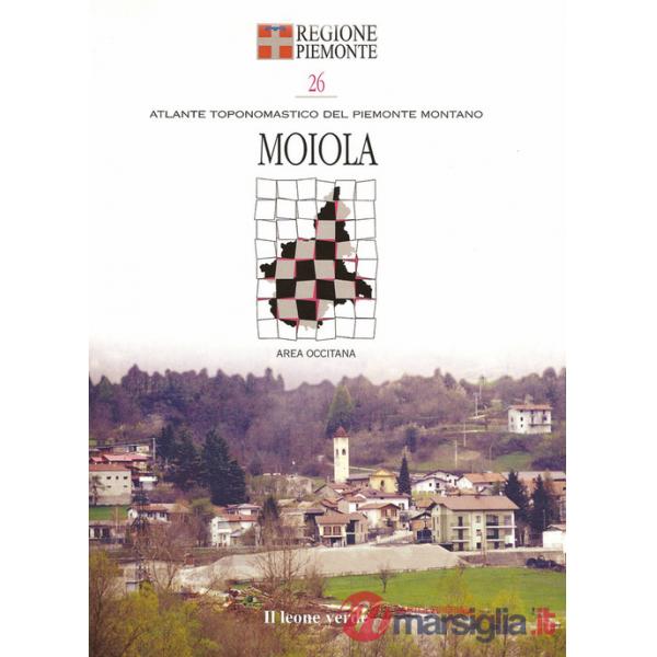 Moiola. Con 8 carte toponomastiche
