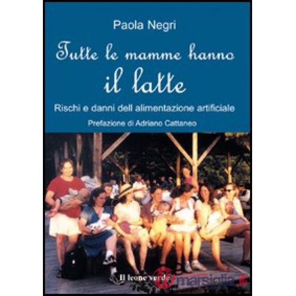 Tutte le mamme hanno il latte. Rischi e danni dell'alimentazione artificiale