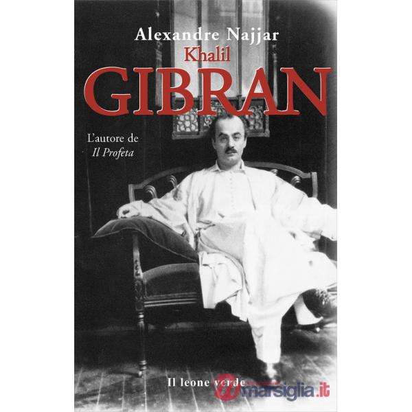 Kahlil Gibran, l'autore de «Il profeta»