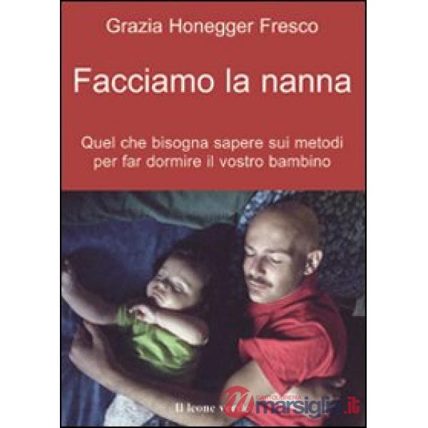 Facciamo la nanna. Quel che conviene sapere sui metodi per far dormire il vostro bambino