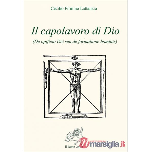Capolavoro di Dio (De opficio Dei seu de formatione hominis) (Il)