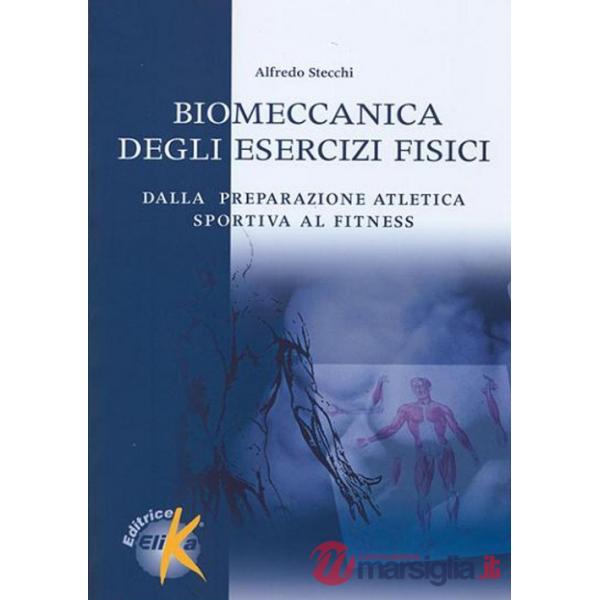 Biomeccanica degli esercizi fisici. Dalla preparazione atletica sportiva al fitness