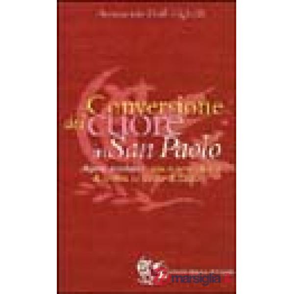 Conversione del cuore in san Paolo. Aspetti psicologici: una nuova chiave di lettura su Paolo di Tarso