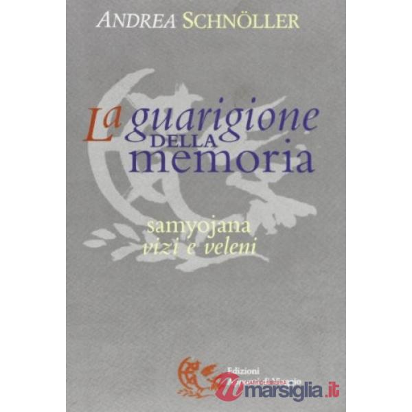 Guarigione della memoria. Samyojana, vizi e veleni (La)