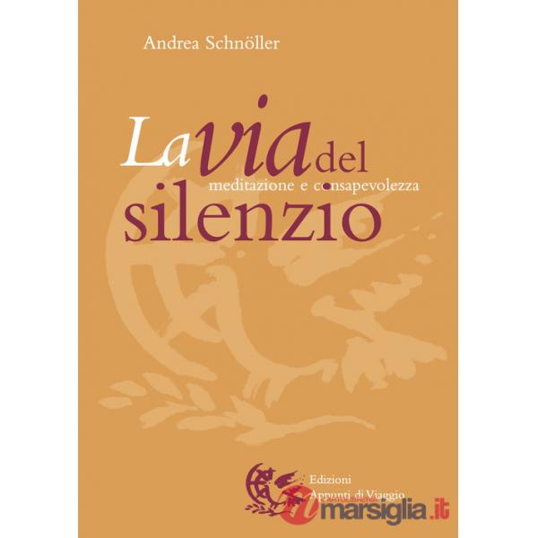 La via del silenzio. Meditazione e consapevolezza