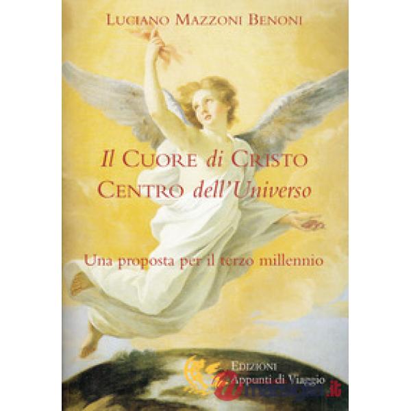 Il cuore di Cristo centro dell'universo. Una proposta per il terzo millennio