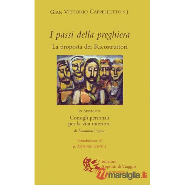 Passi della preghiera. La proposta dei ricostruttori. In appendice: Consigli personali per la vita interiore (I)