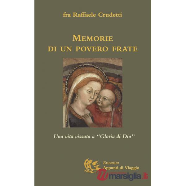 Memorie di un povero frate. Una vita vissuta a Gloria di Dio