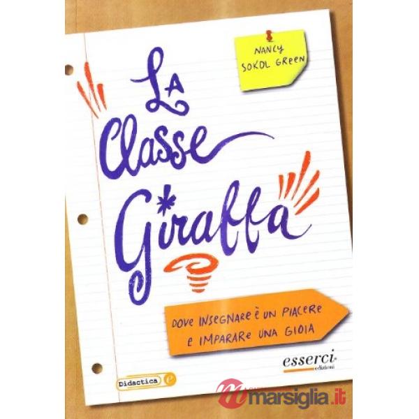 Classe giraffa. Dove l'insegnamento è un piacere e l'imparare una gioia (La)