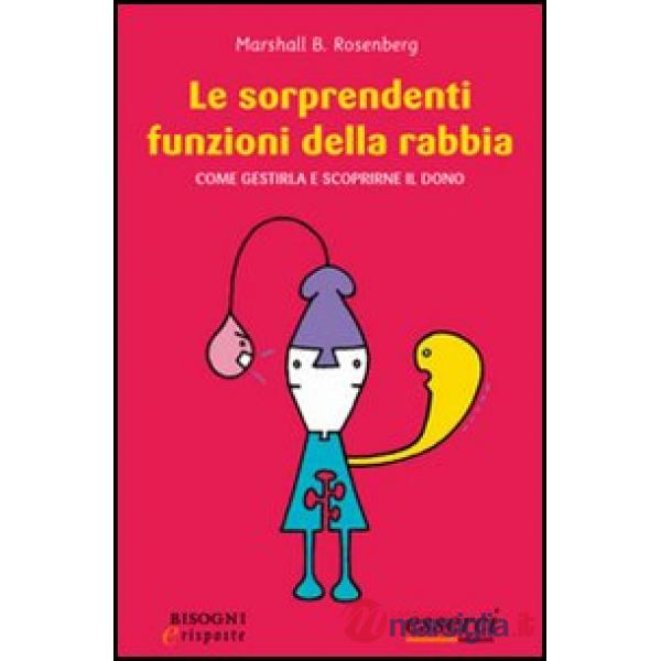 Sorprendenti funzioni della rabbia. Come gestirla e scoprirne il dono (Le)