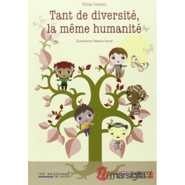 Tant de diversitè, la même humanitè. Ediz. illustrata