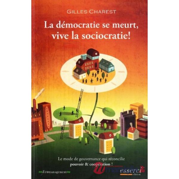 Dèmocrate se meurt, vive la sociocratie! (La)
