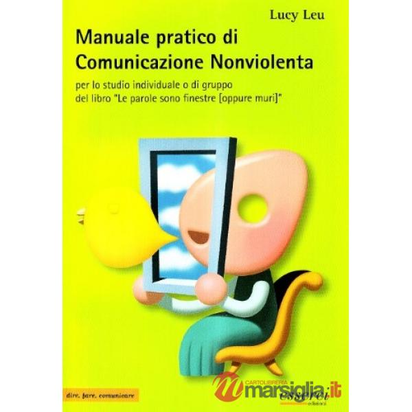 Manuale pratico di comunicazione nonviolenta per lo studio individuale o di grup