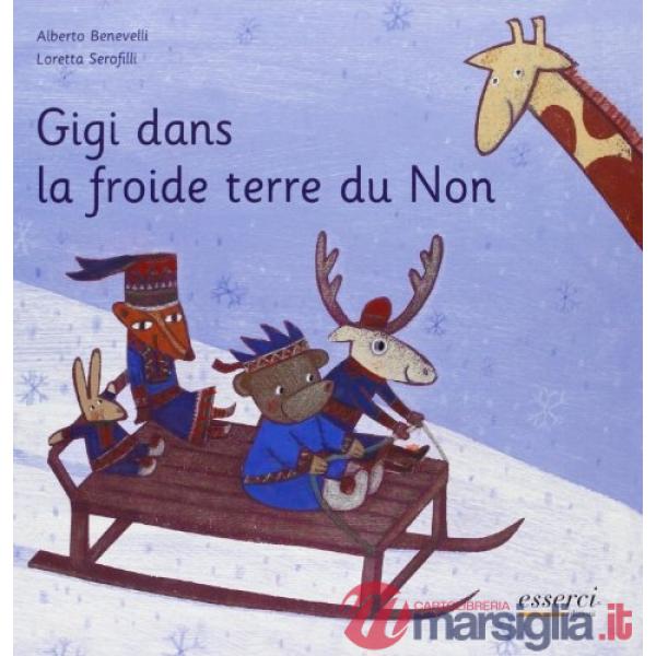 Gigi dans la froide terre du non. Ediz. illustrata