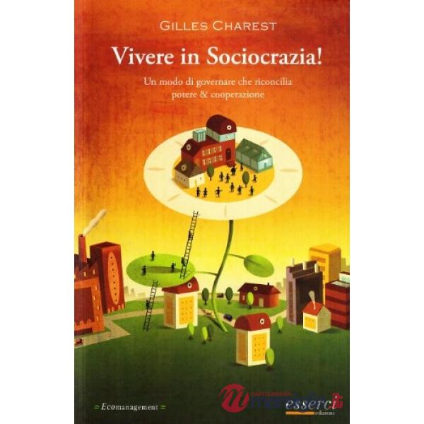 Vivere in sociocrazia! Un modo di governare che riconcilia potere & cooperazione