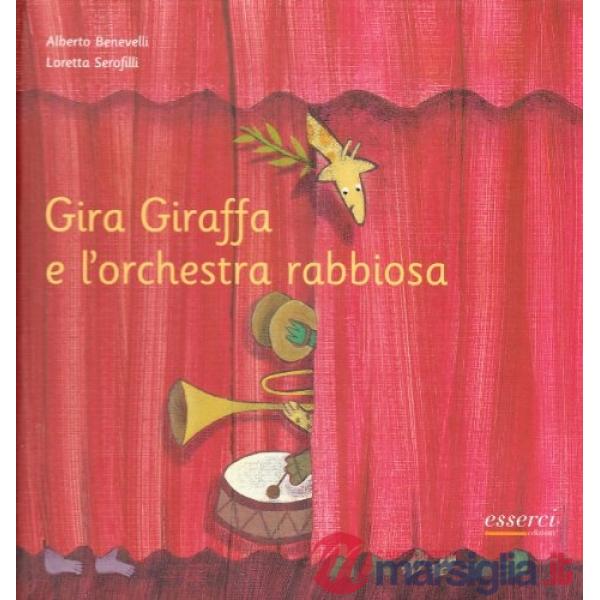 Gira Giraffa e l'orchestra rabbiosa. Ediz. illustrata