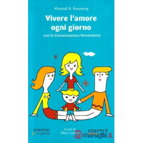 Vivere l'amore ogni giorno. Con la comunicazione nonviolenta