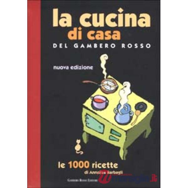 Cucina di casa del Gambero Rosso. Le 1000 ricette (La)