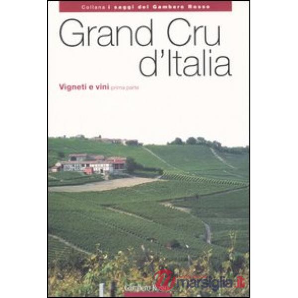 Grand Cru d'Italia. Vigneti e vini. Vol. 1