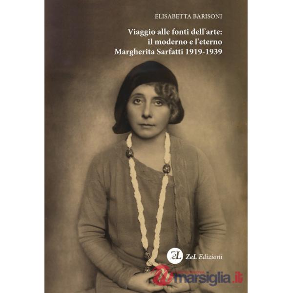 Viaggio alle fonti dell'arte: il moderno e l'eterno. Margherita Sarfatti 1919-19
