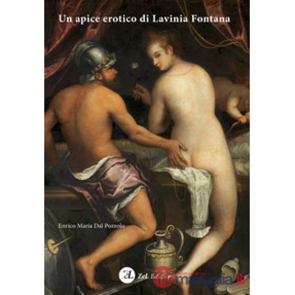 Apice erotico di Lavinia Fontana. Ediz. illustrata (Un)