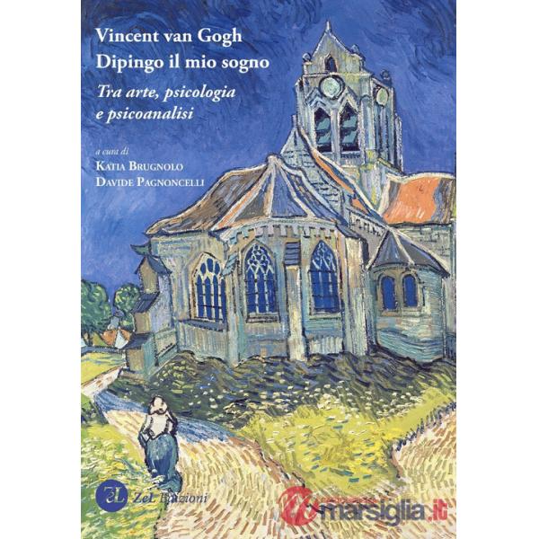 Vincent van Gogh. Dipingo il mio sogno