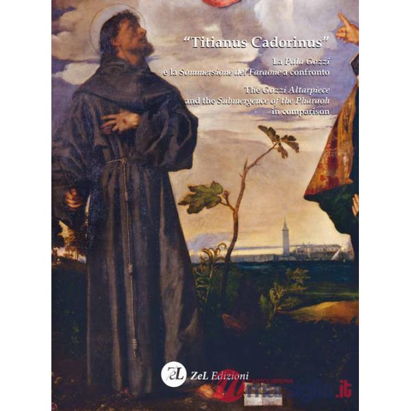 «Titianus Cadorinus». La Pala Gozzi e la Sommersione del Faraone a confronto-The Gozzi Altarpiece and the Submergence of the Pha