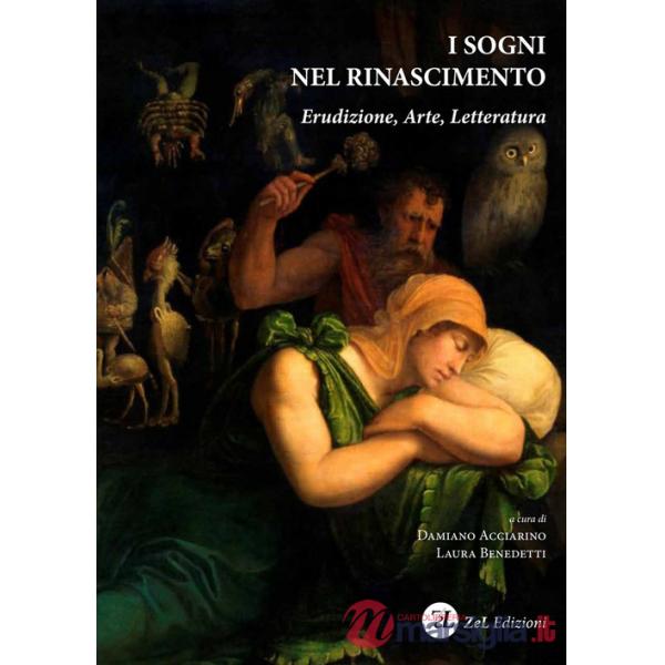 Sogni nel Rinascimento. Erudizione, arte, letteratura. Ediz. integrale (I)