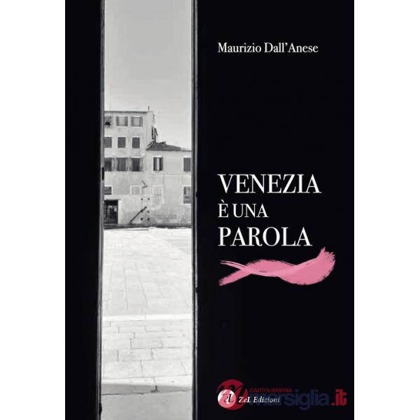Venezia è una parola. Ediz. illustrata