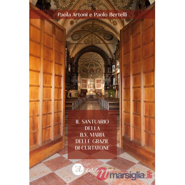 Santuario della B.V. Maria delle Grazie di Curtatone. Storia, arte e devozione di una Wunderkammer liturgica (Il)