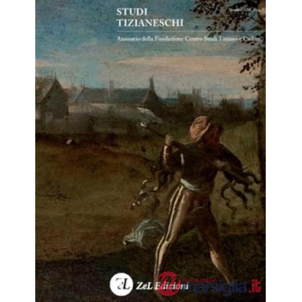 Studi tizianeschi. Annuario della Fondazione Centro studi Tiziano e Cadore. Vol. 13
