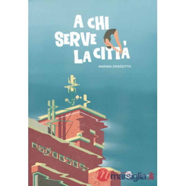 A chi serve la città. Conversazioni con Marina Dragotto