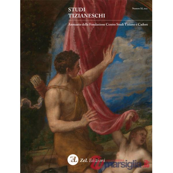 Studi tizianeschi. Annuario della Fondazione Centro studi Tiziano e Cadore. Vol. 11