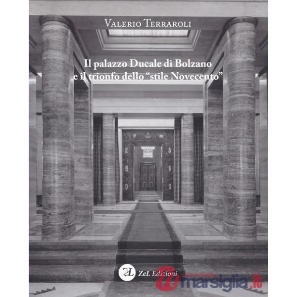 Palazzo Ducale di Bolzano e il trionfo dello "stile Novecento" (Il)