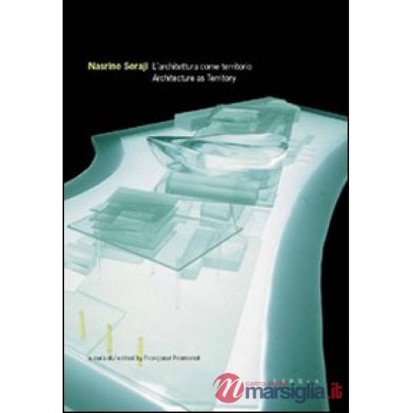 Nasrine Seraji. L'architettura come territorio. Architecture as territory