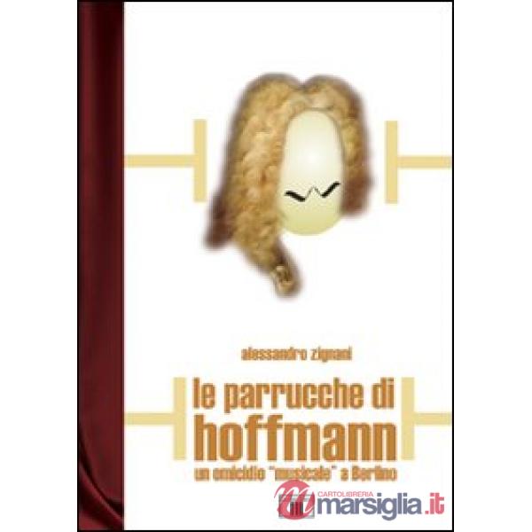 Parrucche di Hoffmann. Un omicidio «musicale» a Berlino (Le)