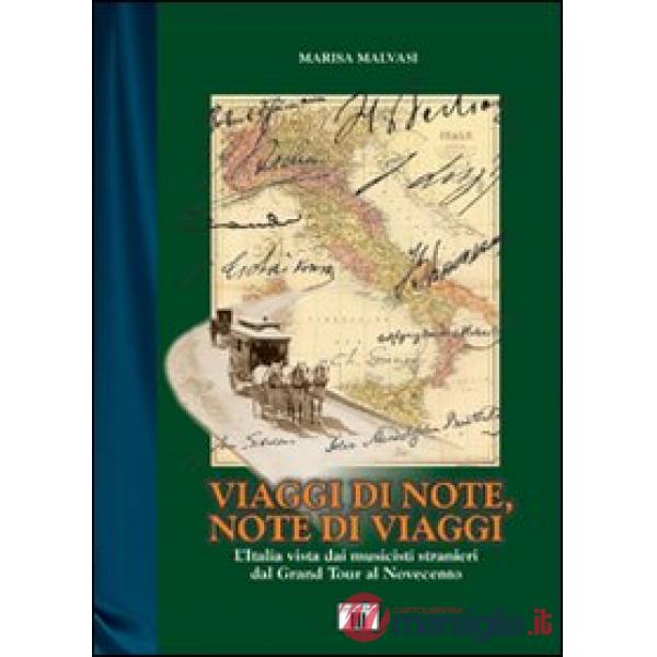 Viaggi di note, note di viaggi. L'Italia vista dai musicisti stranieri dal Grand Tour al Novecento