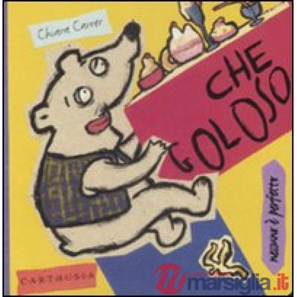 Che goloso. Rollo, un orsetto molto goloso. Ediz. illustrata
