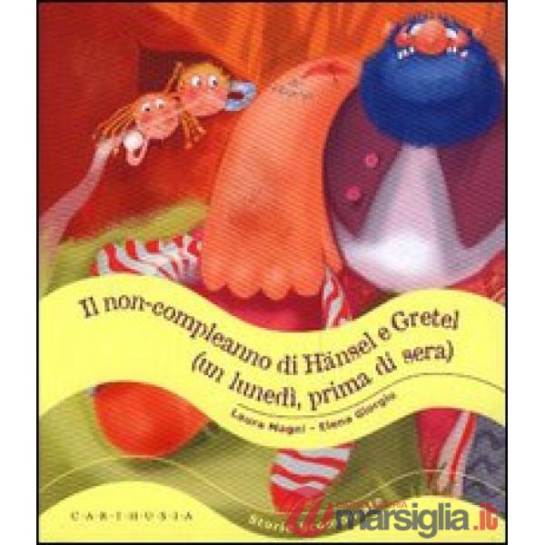 Non-compleanno di Hänsel e Gretel (un lunedì, prima di sera) (Il)